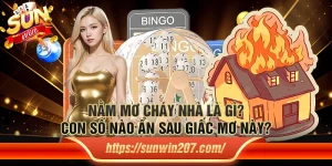 Nằm mơ cháy nhà là gì? Con số nào ẩn sau giấc mơ này?